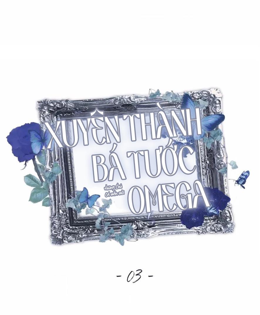 Đọc truyện Xuyên Thành Bá Tước Omega - Chapter 3